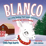 Blanco, The Little Donkey That Saved Christmas: Blanco, El burrito que salv la Navidad