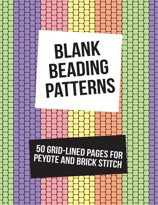 Blank Beading Patterns: 50 Grid-Lined Pages for Peyote and Brick Stitch - Templates, Cutiepie