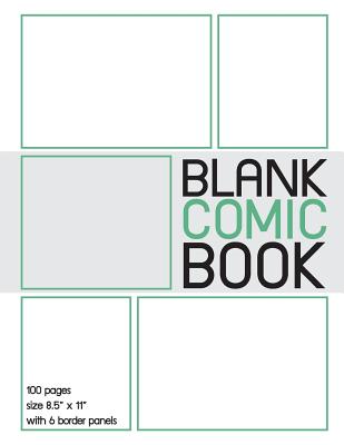 Blank Comic Book: 100 Border Blank Comic Book Pages with 8.5 X 11 Size - Blank Comic Book Master, and Greeny (Designer)