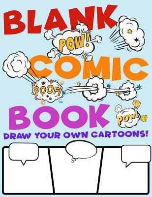 BLANK COMIC BOOK - Draw Your Own Cartoons: Comic Strip Templates For Kids To Color, Create & Design Action Stories & Characters. Letter Size: 8.5 x 11 inch; 21.59 x 27.94 cm - Useful Books