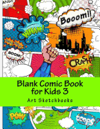 Blank Comic Book for Kids 3: Staggered Comic Panels, 8.5x11, 128 Pages