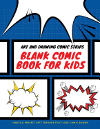 Blank Comic Book for Kids: Art and Drawing Comic Strips, Perfect Gift for Kids