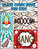 Blank Comic Book for Kids: Children Drawing Panelbook Create Your Own Comics Variety of Templates Layout Student Art Education 120 Pages Large Size 8.5x11 Inches