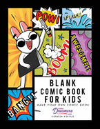 Blank Comic Book for Kids: Make Your Own Comic Book, Draw Your Own Comics, Sketchbook for Kids and Adults