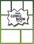 Blank Comic Book for Kids: with a Variety of Template and Panel Layouts