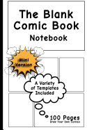 Blank Comic Book Notebook - Mini Version: Draw Your Own Comics, Comic Book Notebook / Cartoon Sketchbook, Multi-Templates, Original - [Professional Binding]