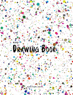 Blank Drawing Book: Blank Sketch Journal: 150 Pages, Large A4 8.5 X 11 Blank Drawing Pad