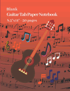 Blank Guitar Tab Paper Notebook 8.5" x 11" 50 pages: manuscript paper for musicians, music composers and music teachers, guitar tab sheet music for beginners and advanced guitarists