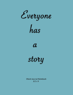 Blank Journal Notebook: 'everyone Has a Story'. Blank Page Notebook with Soft Teal Cover. Write Your Own Story. Original Poem on First Page.