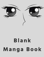 Blank Manga Book: For Anime & Manga Drawing, Sketchbook, Drawing Supplies Create Your Own Anime Manga Comics, Variety of Templates for Anime Drawing - Great for Beginners