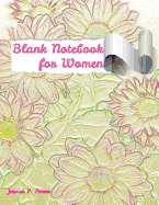 Blank Notebook for Women: 8.5 x 11 inch Women's lined notebook journal diary flora design