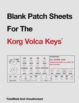 Blank Patch Sheets For The Korg Volca Keys: Unofficial And Unauthorized - Hewitt, Ashley