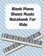 Blank Piano Sheet Music Notebook for Kids: 8.5 x 11 Inches 100 Pages 6 Staves with Treble Clef And Bass Clef Music Manuscript Paper Journal (Volume 3)