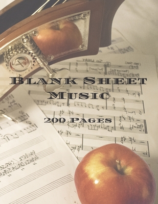 Blank Sheet Music 200 Pages: Sheet Music Notebook, Composition Staff Paper, Manuscript Staff Paper Blank book 8.5"x11 with a matte cover makes a great gift for yourself or that musical person in your life! - Serpe, Andrew