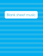 Blank Sheet Music: Music Manuscript Paper / Staff Paper / Perfect-Bound Notebook for Composers, Musicians, Songwriters, Teachers and Students - Cyan Cover