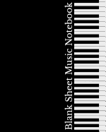 Blank Sheet Music Notebook: Black Piano Keyboard Cover, Music Manuscript Staff Paper for Musicians (100 pages, 12 staves per page)