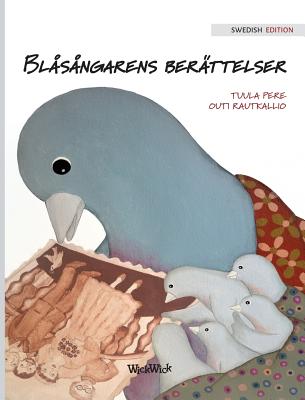 Blasangarens berattelser: Swedish Edition of A Bluebird's Memories - Pere, Tuula, and Rautkallio, Outi (Illustrator), and Torstensson, Elisabeth (Translated by)