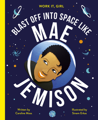 Blast Off Into Space Like Mae Jemison - Moss, Caroline