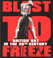 Blast to Freeze: British Art in the 20th Century - Riley, Bridget, and Blake, Peter, and Jones, Allen