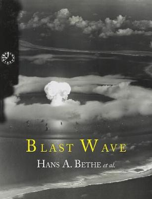 Blast Wave - Bethe, Hans A, and Neumann, John Von, and Fuchs, Klaus