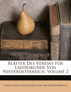 Blatter Des Vereins Fur Landeskunde Von Niederosterreich, Volume 2
