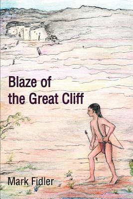 Blaze of the Great Cliff - Fidler, Mark