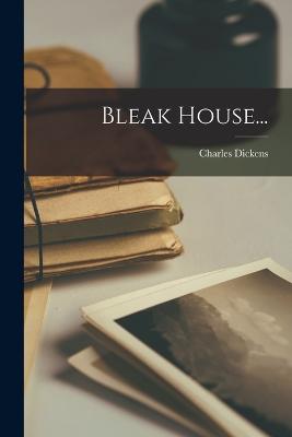 Bleak House... - Dickens, Charles