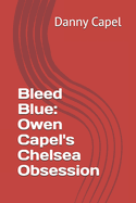 Bleed Blue: Owen Capel's Chelsea Obsession