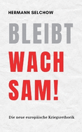 Bleibt wachsam! Die neue europische Kriegsrhetorik