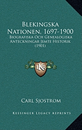 Blekingska Nationen, 1697-1900: Biografiska Och Genealogiska Anteckningar Jemte Historik (1901)