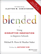 Blended: Using Disruptive Innovation to Improve Schools (Custom Edition?education Element)