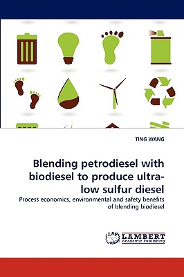 Blending petrodiesel with biodiesel to produce ultra-low sulfur diesel - Wang, Ting