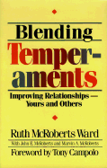 Blending Temperaments: Improving Relationships--Yours and Others - Ward, Ruth M, and McRoberts Ward, Ruth