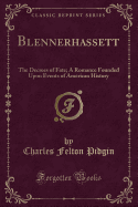 Blennerhassett: The Decrees of Fate; A Romance Founded Upon Events of American History (Classic Reprint)