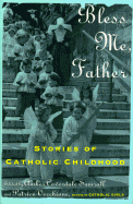 Bless Me Father: Stories of Catholic Childhood - Sumrall, Amber C (Editor), and Vecchione, Patrice Redd (Editor)