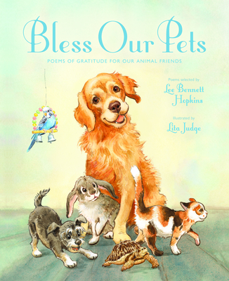 Bless Our Pets: Poems of Gratitude for Our Animal Friends - Hopkins, Lee Bennett (Editor)