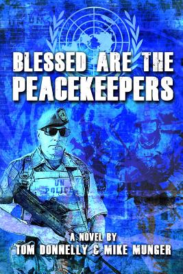 Blessed are the Peacekeepers - Munger, Mike, and Donnelly, Tom