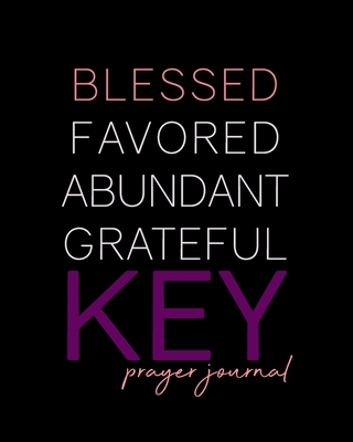 Blessed, Favored, Abundant, Grateful KEY Prayer Journal: Pretty Purple and Rose Pink for Key-Psi Sorors, New Members - Sorority Sisterhood Gift for Neos, New Graduates, Officers - Military Crossing Gifts - KEY Sorority - Pretty Blank, 8x10 in Prayer Book - Journals, Invictus