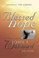 Blessed Hope: The Autobiography of John F. Walvoord