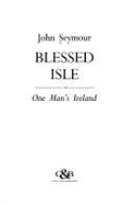 Blessed Isle: One Man's Ireland - Seymour, John