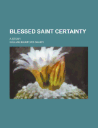 Blessed Saint Certainty: A Story