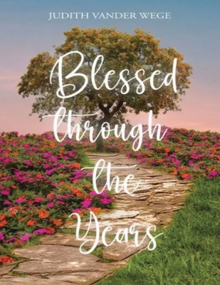 Blessed Through The Years - Vander Wege, Judith