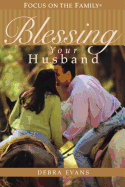 Blessing Your Husband: Understanding and Affirming Your Man