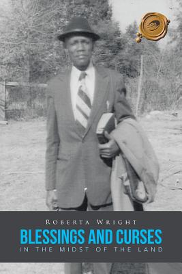 Blessings and Curses in the Midst of the Land - Wright, Roberta