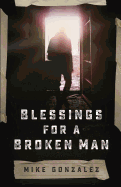 Blessings for a Broken Man