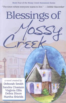 Blessings of Mossy Creek - Chastain, Sandra, and Smith, Deborah, and Ellis, Virginia