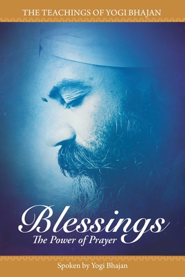Blessings: The Power of Prayer - Hargopal Kaur Khalsa, and Yogi Bhajan, PhD (As Told by)