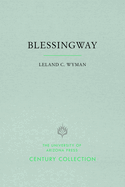 Blessingway: With Three Versions of the Myth Recorded and Translated from the Navajo by Father Berard Haile, O.F.M.