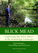 Blick Mead: Exploring the 'First Place' in the Stonehenge Landscape: Archaeological Excavations at Blick Mead, Amesbury, Wiltshire 2005-2016