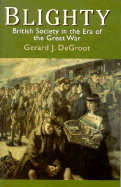 Blighty: British Society in the Era of the Great War